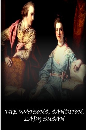 The Watsons, Sanditon, Lady Susan