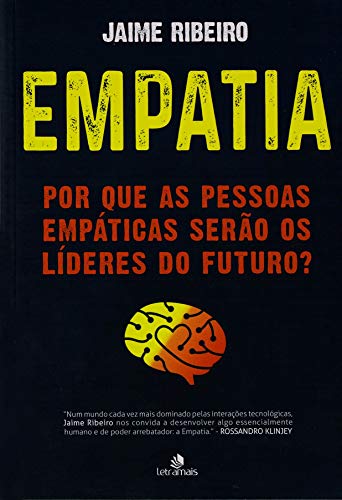 Empatia: Por que as pessoas empáticas serão os líderes do futuro? - Ribeiro, Jaime