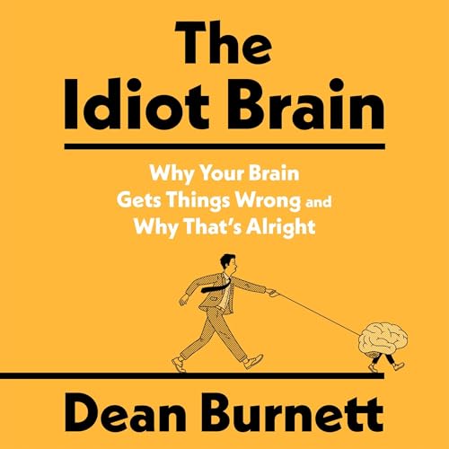The Idiot Brain Audiolibro Por Dean Burnett arte de portada