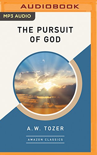 The Pursuit of God (AmazonClassics Edition)