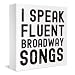 Musical Lover Actor Gift I Speak Fluent Broadway Songs Office Bedroom Room Decor Wooden Box Block Plaque Wood Products Sign for Desk Table Tabletop Decor 5 x 5 inches Tub2205