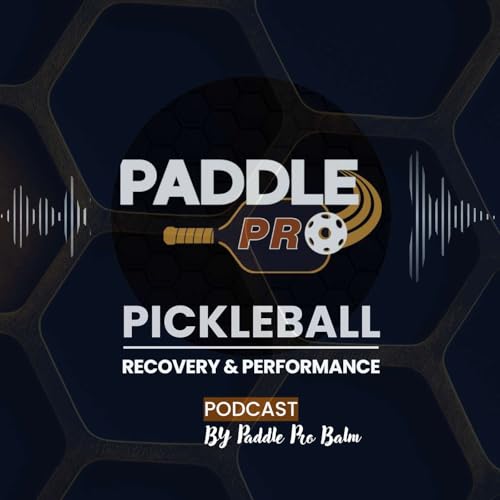 The Pickleball Recovery & Performance Podcast By Paddle Pro Balm Titelbild