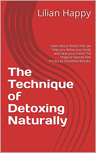 The Technique of Detoxing Naturally: Learn about foods that can help you detox your body and clear your mind. The Original Cleanse Diet Produces Incredible Results.