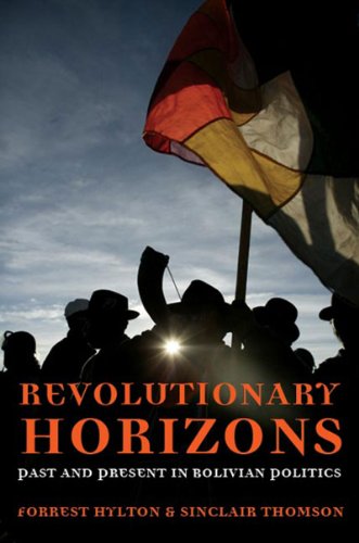 Revolutionary Horizons: Past and Present in Bolivian Politics