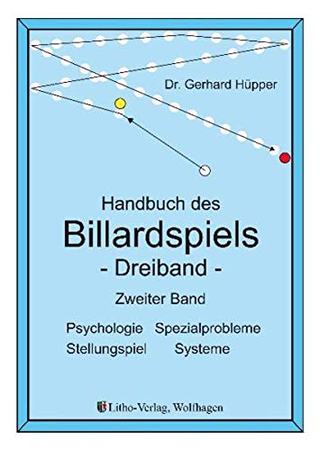 Handbuch des Billardspiels - Dreiband 2: Psychologie, Spezialprobleme, Stellungsspiel, Systeme