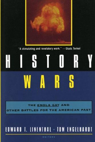 History Wars: The Enola Gay and Other Battles for the American Past