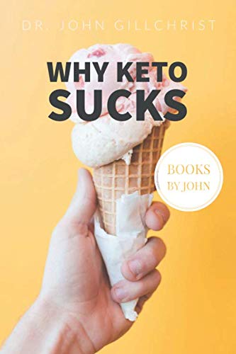 Why keto sucks - daily journal: All the sensible arguments against it's effectiveness