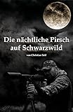  Die nächtliche Pirsch auf Schwarzwild: Mit der richtigen Strategie zum Jagderfolg!