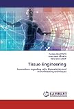 Tissue Engineering: Innovations regarding cells, biomaterials and manufacturing techniques