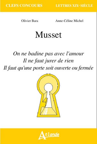 Musset : On ne badine pas avec l'amour, Il ne faut jurer de rien, il faut qu'une porte soit ouverte ou fermée