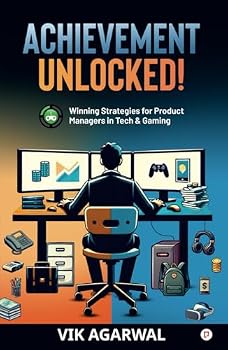 Hardcover Achievement Unlocked: Winning Strategies for Product Managers in Tech and Gaming Book
