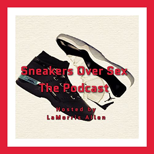 Sneakers Over Sex: The Podcast cover art