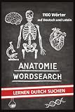 Anatomie Wortsuchrätsel mit 1100 Wörtern auf Deutsch und Latein. Lernen durch Suchen für Jugendliche und Erwachsene: Das große Suchrätselbuch mit 1100 ... Anatomie und Medizin auf Deutsch und Latein