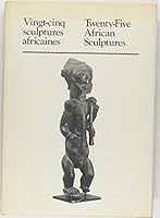 Vingt-Cinq Sculptures Africaines = Twenty-Five African Sculptures 0888843518 Book Cover