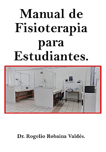 MANUAL DE FISIOTERAPIA PARA ESTUDIANTES (Para Estudiantes.)