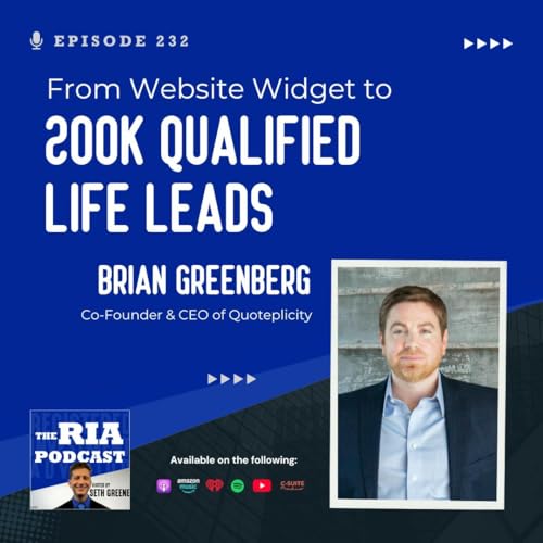 Episode 232: From Website Widget to 200K Qualified Life Leads