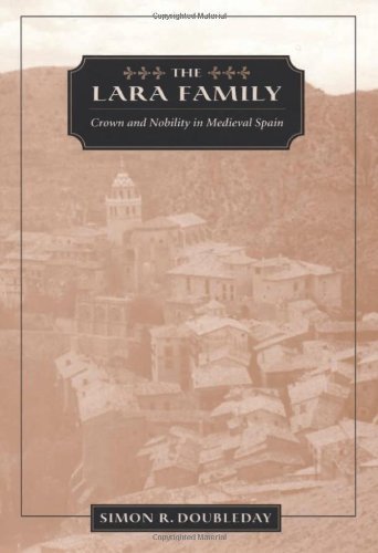The Lara Family: Crown and Nobility in Medieval Spain (Harvard Historical Studies Book 141)