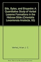 Bits, Bytes, and Binyanim: A Quantitative Study of Verbal Lexeme Formations in the Hebrew Bible (Orientalia Lovaniensia Analecta, 93) 9042907835 Book Cover