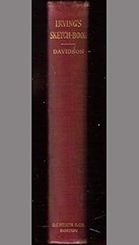 Irving's Sketch-Book: The Sketch-Book of Geoffrey Crayon, Gent. Together With Comments, Notes, Bibliography, and Topics For Study. Washington Irving Stories, including Rip Van Winkle and The Legend of