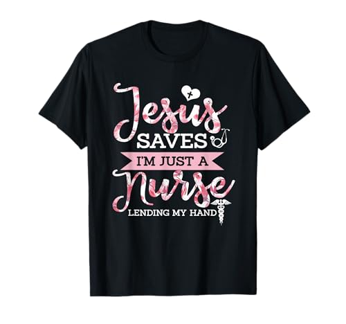 Jesus Saves I'm Just A Nurse Christian Faith Religious Gift