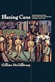 Blazing Cane: Sugar Communities, Class, and State Formation in Cuba, 1868–1959 (American Encounters/Global Interactions)