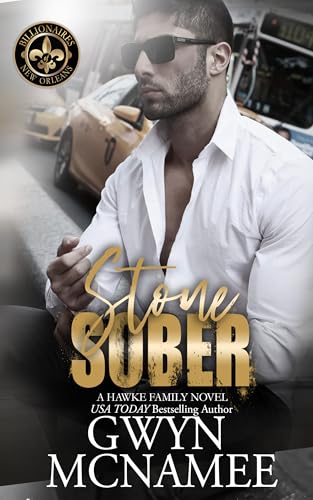 Stone Sober: A Hawke Family Novel (Billionaires of New Orleans: The Hawke Family Book 3)