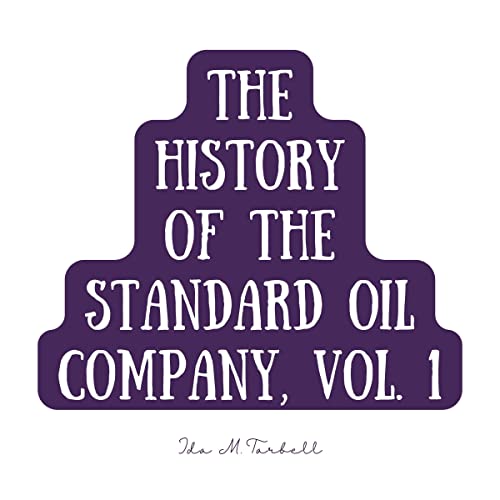 The History of the Standard Oil Company 1 (By Ida M. Tarbell)