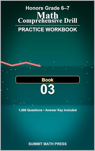 Honors Grade 6–7 Math Comprehensive Drill Workbook — Book 3: 1,000 problems. 7 core topics. Real progress. (English Edition)