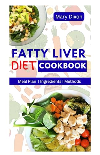 Fatty Liver Diet Cookbook: Easy Customizable Recipes for Detoxification, Disease Prevention and Impr