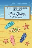 This Notebook Belongs to the Coolest Bus Driver of Summer: Summer Journal | Notebook | Diary | With Beautiful Beach Design Cover and Interieur | Over ... Appreciation Gift Idea for Your Bus Driver