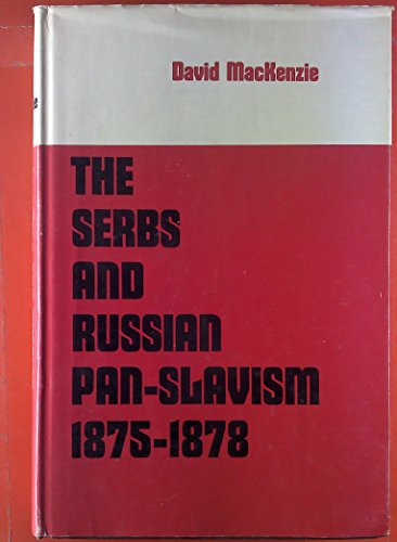 The Serbs and Russian Pan-Slavism 1875-1878 0801402832 Book Cover
