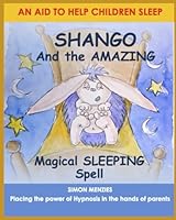 SHANGO And The Amazing Magical SLEEPING Spell: An aid to help parents put their children to sleep: Volume 1 1539988619 Book Cover