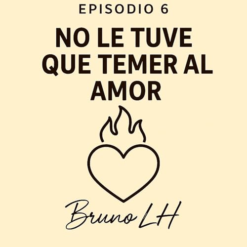 NO LE TUVE QUE TEMER AL AMOR