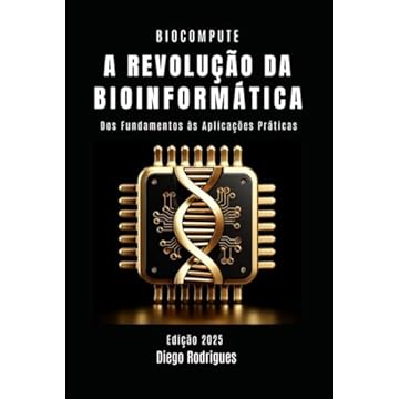 Capa do livro A REVOLUÇÃO DA BIOINFORMÁTICA: Dos Fundamentos às Aplicações Práticas (BIOCOMPUTE SERIES) (Portuguese Edition)