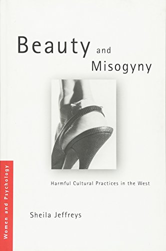 Beauty and Misogyny: Harmful Cultural Practices in the West (Women and Psychology)