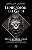 crociani vino nobile di montepulciano  Le necropoli dei Gatti: Mummie feline e arti magiche dall\'antico Egitto all\'esoterismo contemporaneo