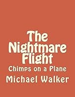 The Nightmare Flight: Chimps on a Plane 1514845784 Book Cover