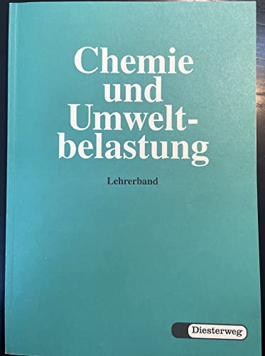 Chemie und Umweltbelastung: Arbeitsbuch für den Projektunterricht / Lehrerband für eine Umwelterziehung im Unterricht