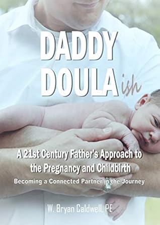 Amazon.com: Daddy Doula-ish: A 21st Century Father’s Approach to the