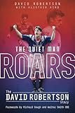 The Quiet Man Roars: The David Robertson Story