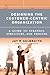 Designing the Customer-Centric Organization: A Guide to Strategy, Structure, and Process