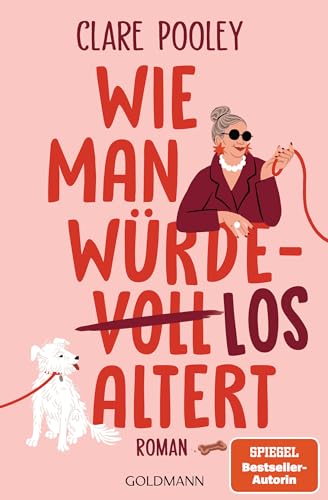Wie Man Würdelos Altert: Roman