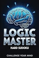 Logic Master: Hard Sudoku: Sharpen Your Mind with Sudoku! B0F5S285PK Book Cover
