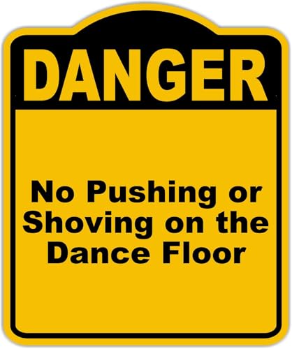 No Pushing or Shoving on the Dance Floor Danger Yellow Black Aluminum Composite Sign 15 x 18 inches