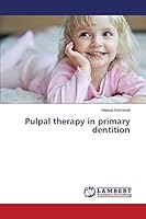 Pulpal therapy in primary dentition 3659791784 Book Cover