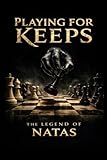 Playing For Keeps, The Legend Of Natas!