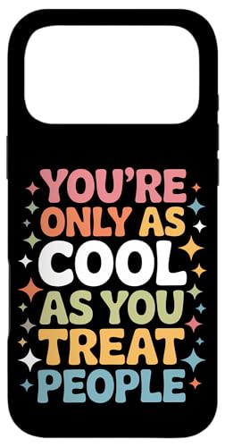 You Only As Cool As You Treat People Positivity �X�}�z�P�[�X iPhone 17 Pro Max �p