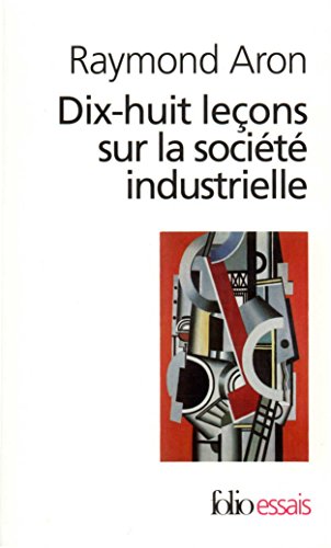  Dix-huit leçons sur la société industrielle (French Edition)