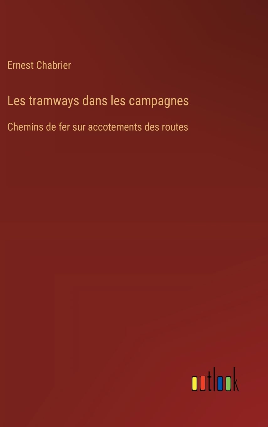 Les tramways dans les campagnes: Chemins de fer sur accotements des routes