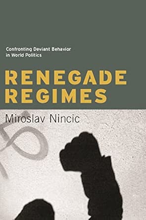 Renegade Regimes – Confronting Deviant Behavior in World Politics book cover